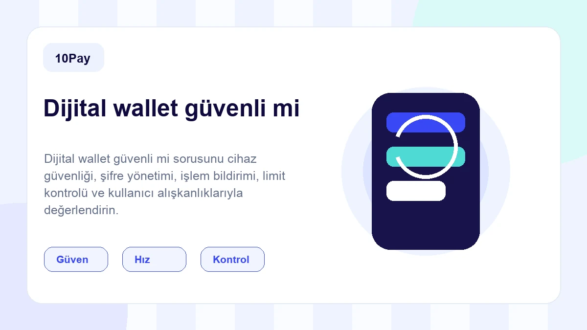 Dijital Wallet Güvenli mi? Riskleri Azaltan Kullanım Alışkanlıkları